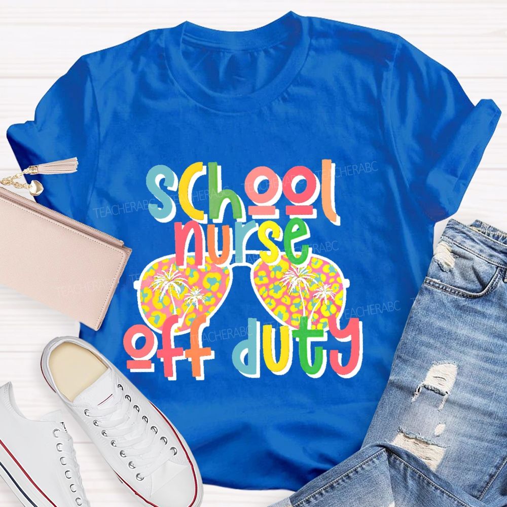 School Nurse Off Duty  Teacher T-shirt