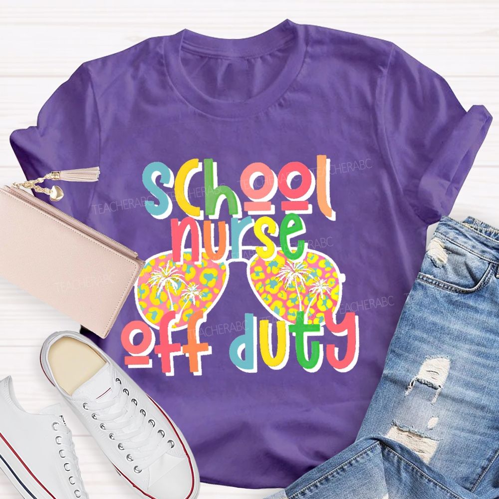School Nurse Off Duty  Teacher T-shirt