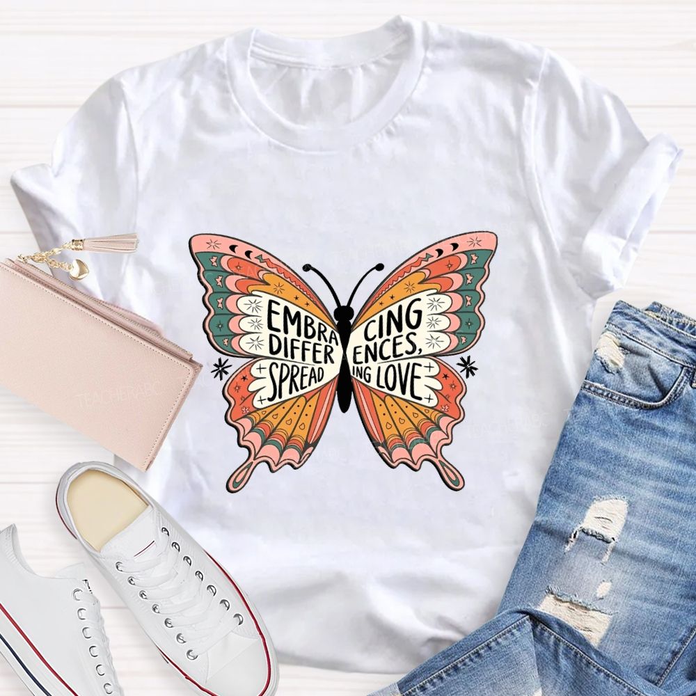 Embracing Difference Spreading Love And Butterfly Teacher T-shirt