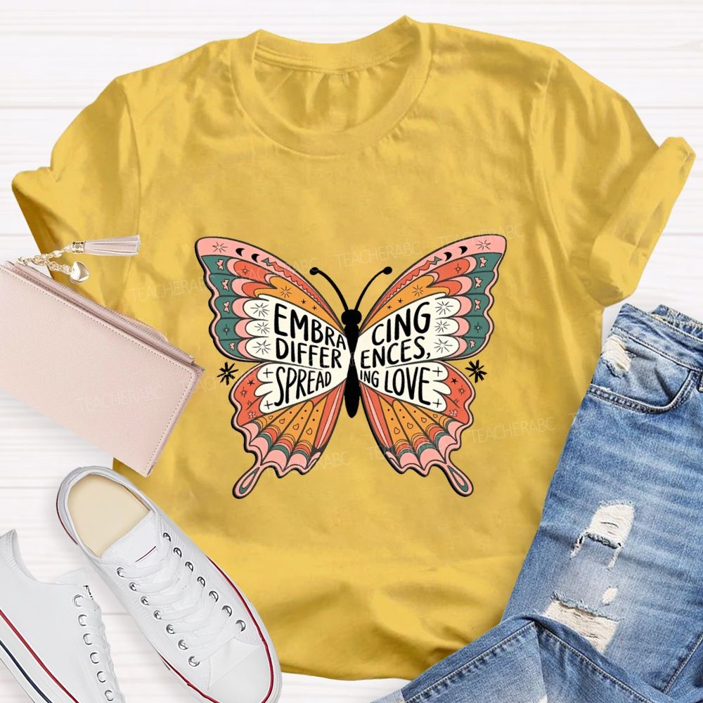 Embracing Difference Spreading Love And Butterfly Teacher T-shirt
