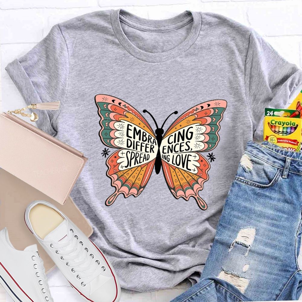 Embracing Difference Spreading Love And Butterfly Teacher T-shirt