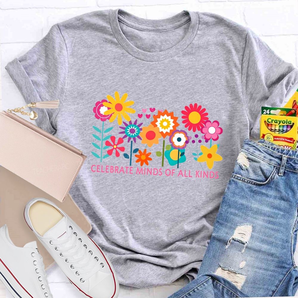 Celebrate Minds Of All Kinds And Colorful Flowers Teacher T-shirt