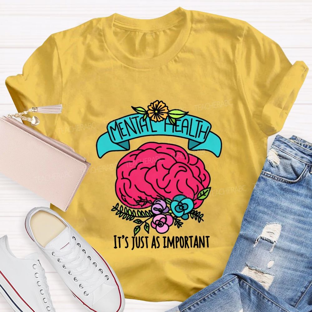 Mental Health It'S Just As Important Teacher T-shirt
