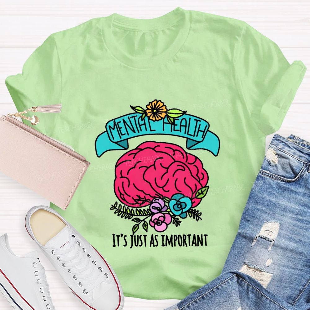 Mental Health It'S Just As Important Teacher T-shirt