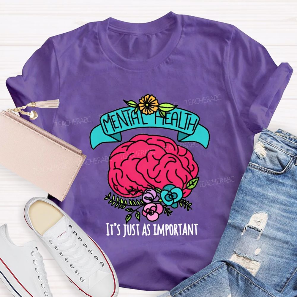 Mental Health It'S Just As Important Teacher T-shirt