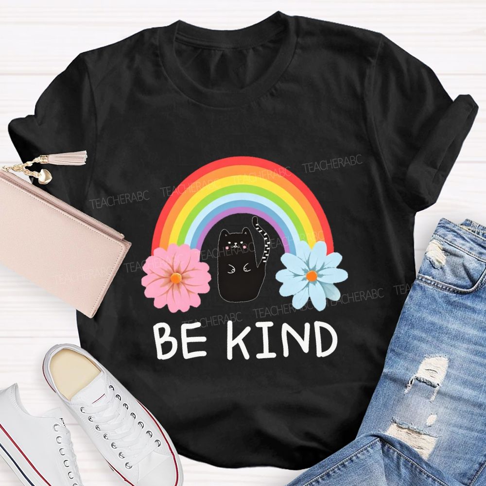 Be Kind Flowers Rainbows And Cats Teacher T-shirt