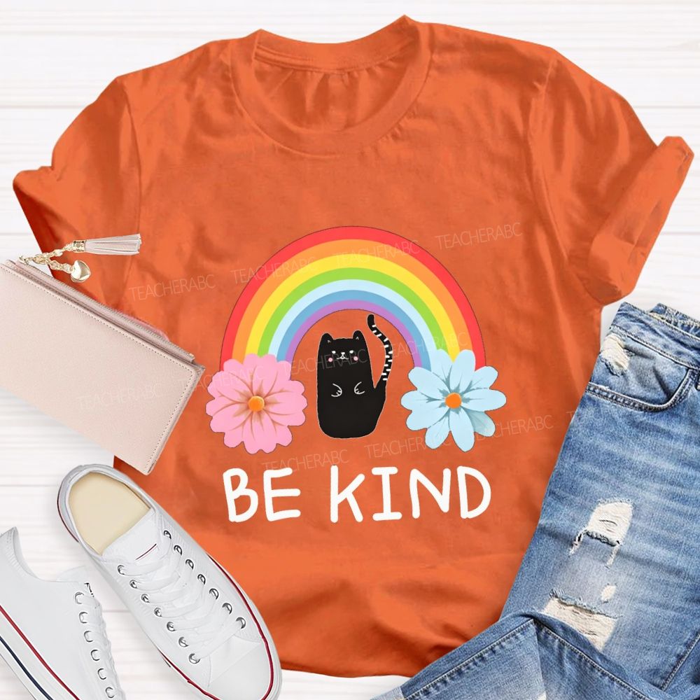 Be Kind Flowers Rainbows And Cats Teacher T-shirt