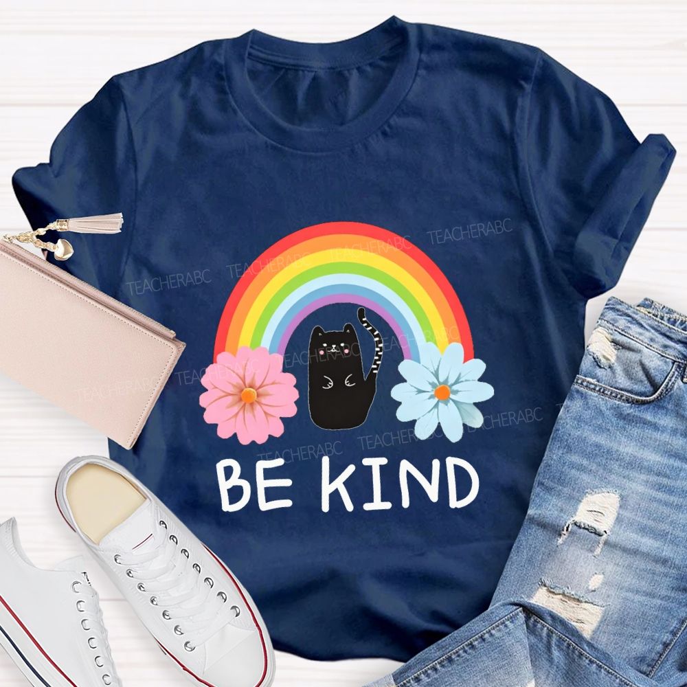 Be Kind Flowers Rainbows And Cats Teacher T-shirt