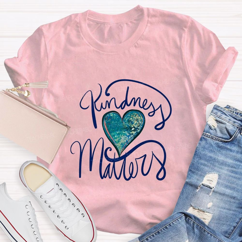 Kindness Matters And Heart Teacher T-shirt