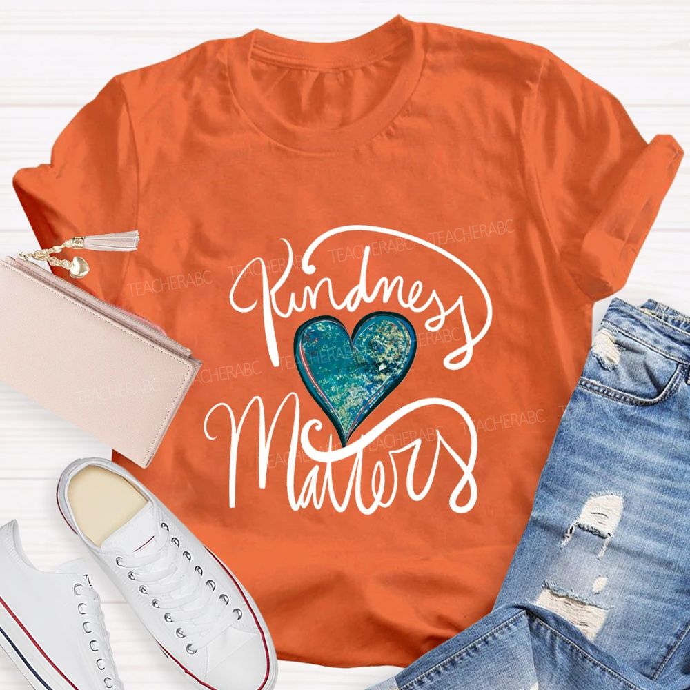 Kindness Matters And Heart Teacher T-shirt