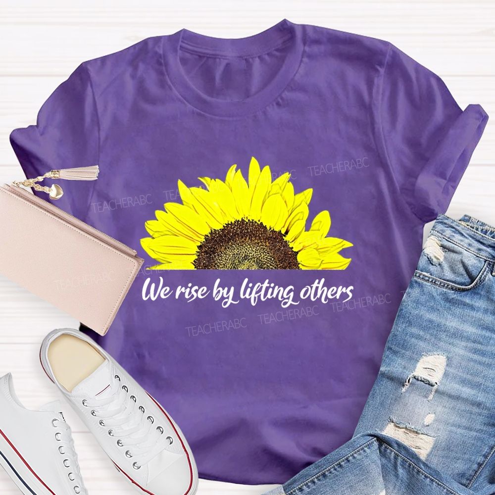 The Rise By Lifting Others Teacher T-shirt