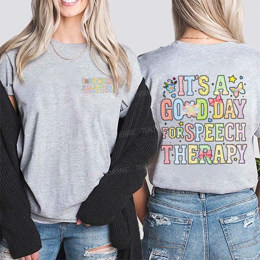 Your Words Matter  It's A Good Day For Speech Therapy  Double Printed T-shirt