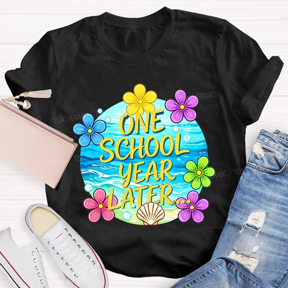 One School Year Later  Teacher T-shirt