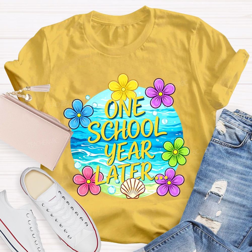 One School Year Later  Teacher T-shirt