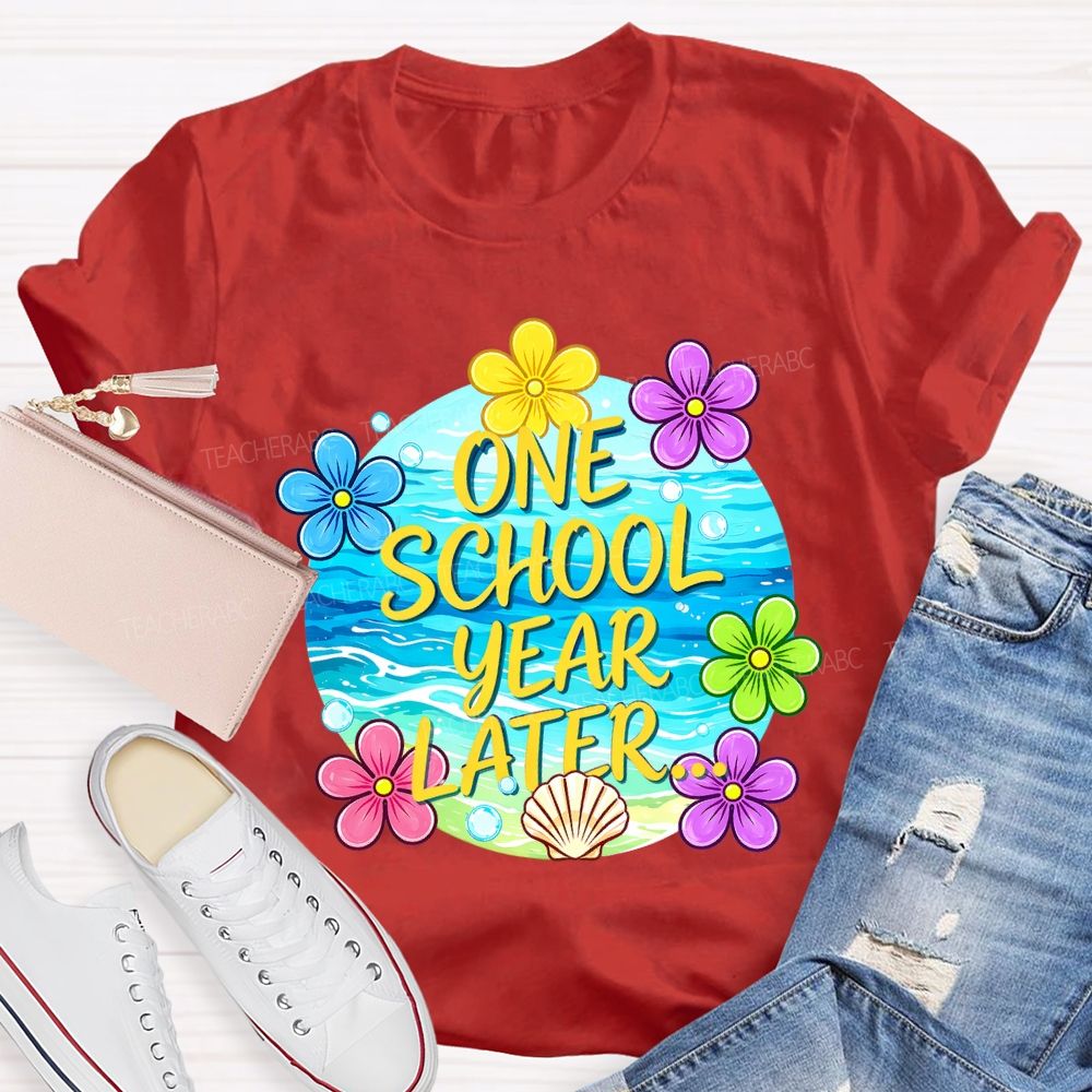 One School Year Later  Teacher T-shirt