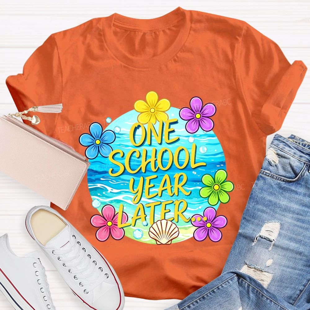 One School Year Later  Teacher T-shirt