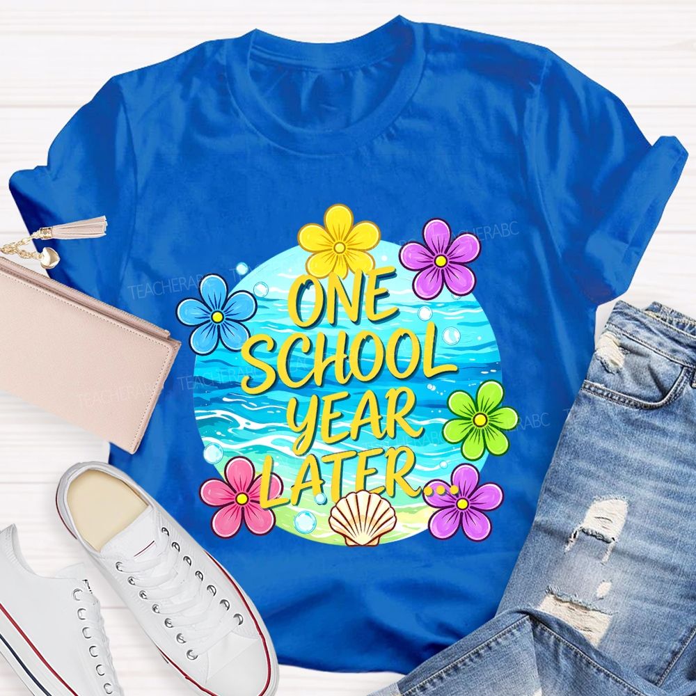 One School Year Later  Teacher T-shirt