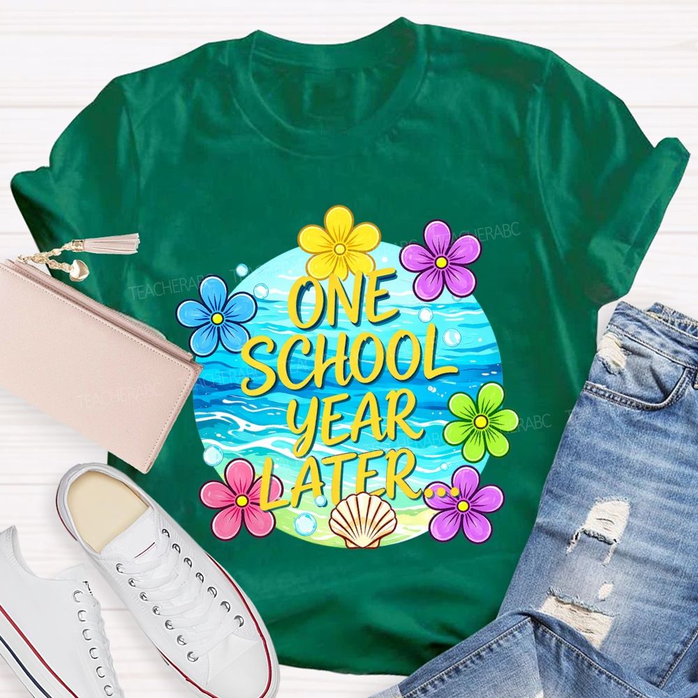 One School Year Later  Teacher T-shirt