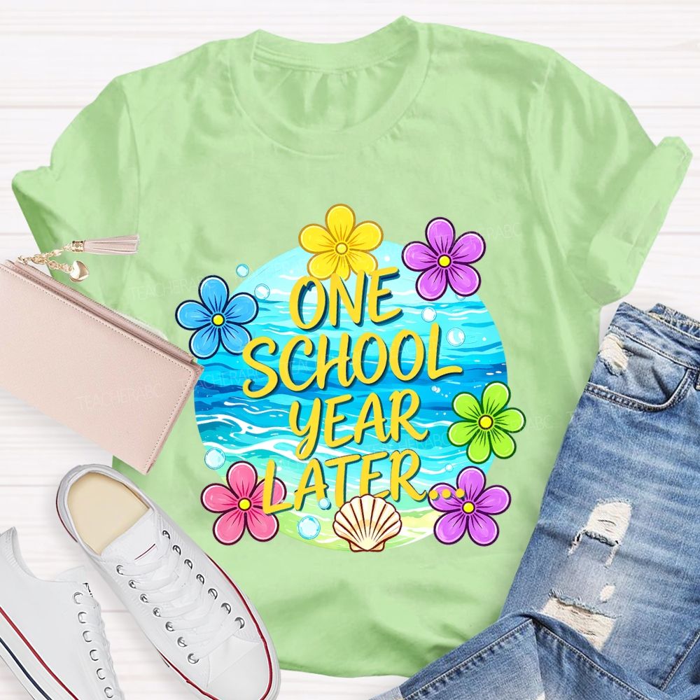 One School Year Later  Teacher T-shirt