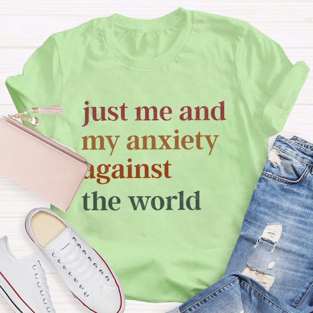 Just Me And My Anxiety Against The World Teacher T-shirt