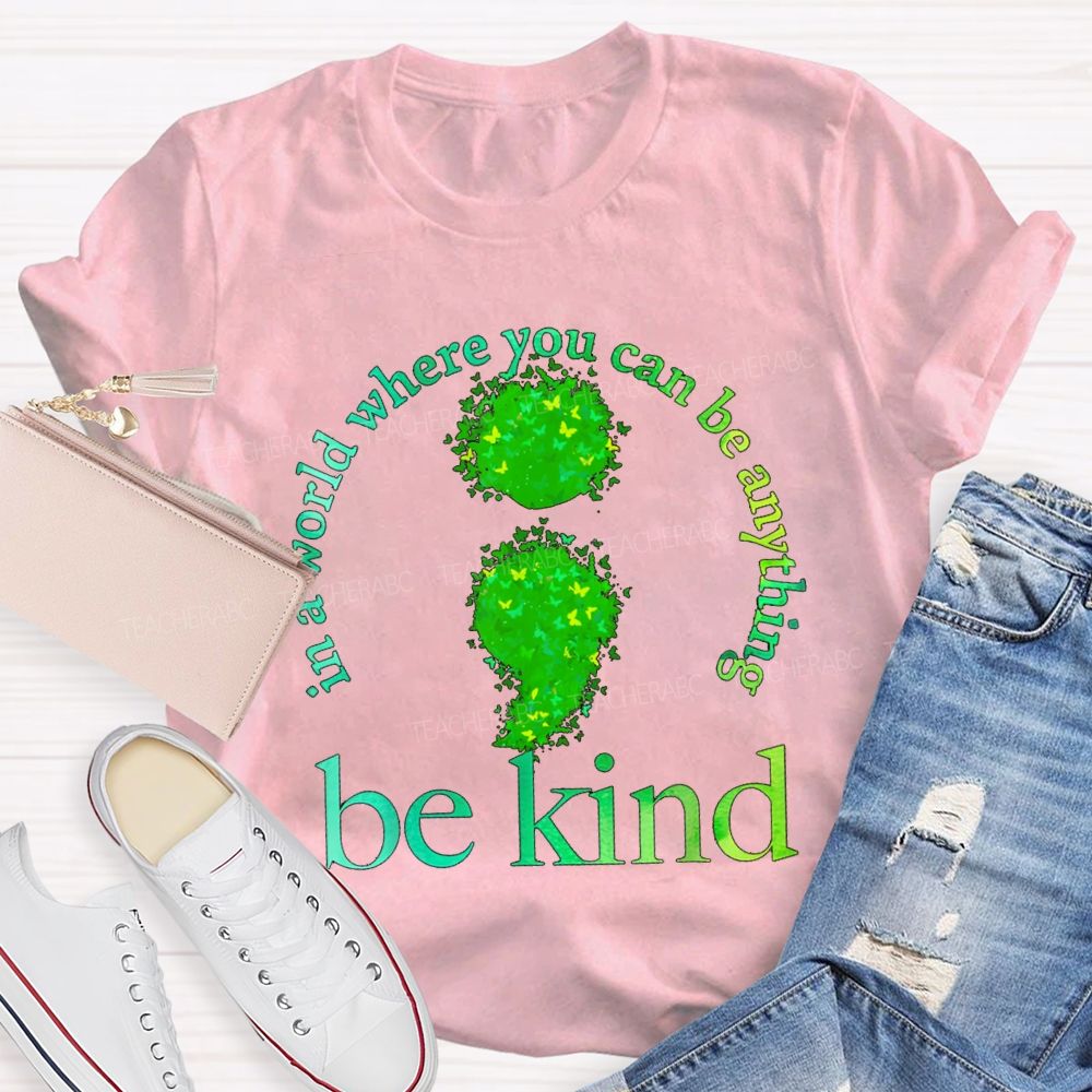 In A World You Can Be Be Kind Green Butterfly Teacher T-Shirt