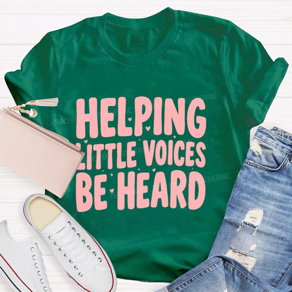 Helping Little Voices Be Heard  Teacher T-shirt