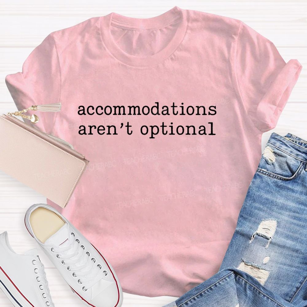 Accommodations Aren't Optional  Teacher T-shirt