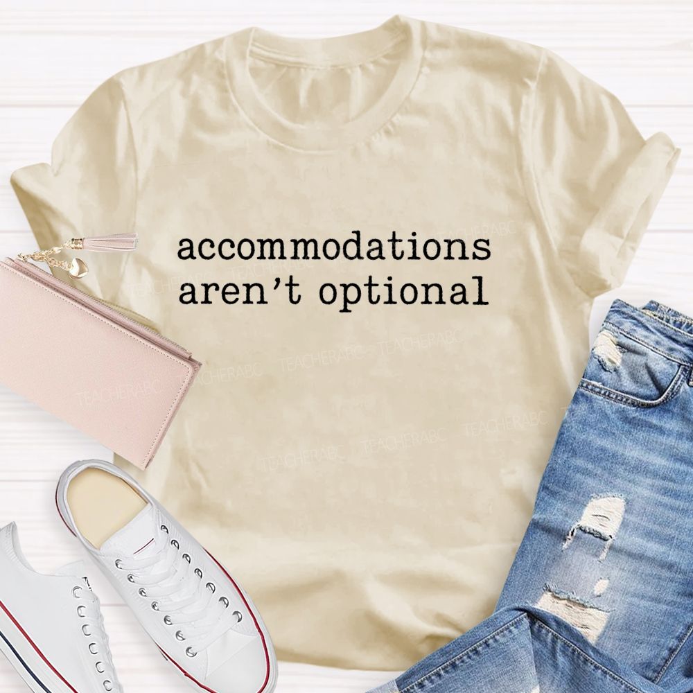 Accommodations Aren't Optional  Teacher T-shirt