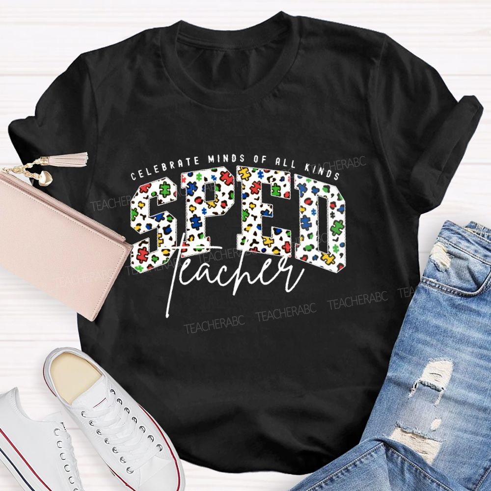 Celebrate Minds Of All Kinds   Sped Teacher Letters  Teacher T-shirt