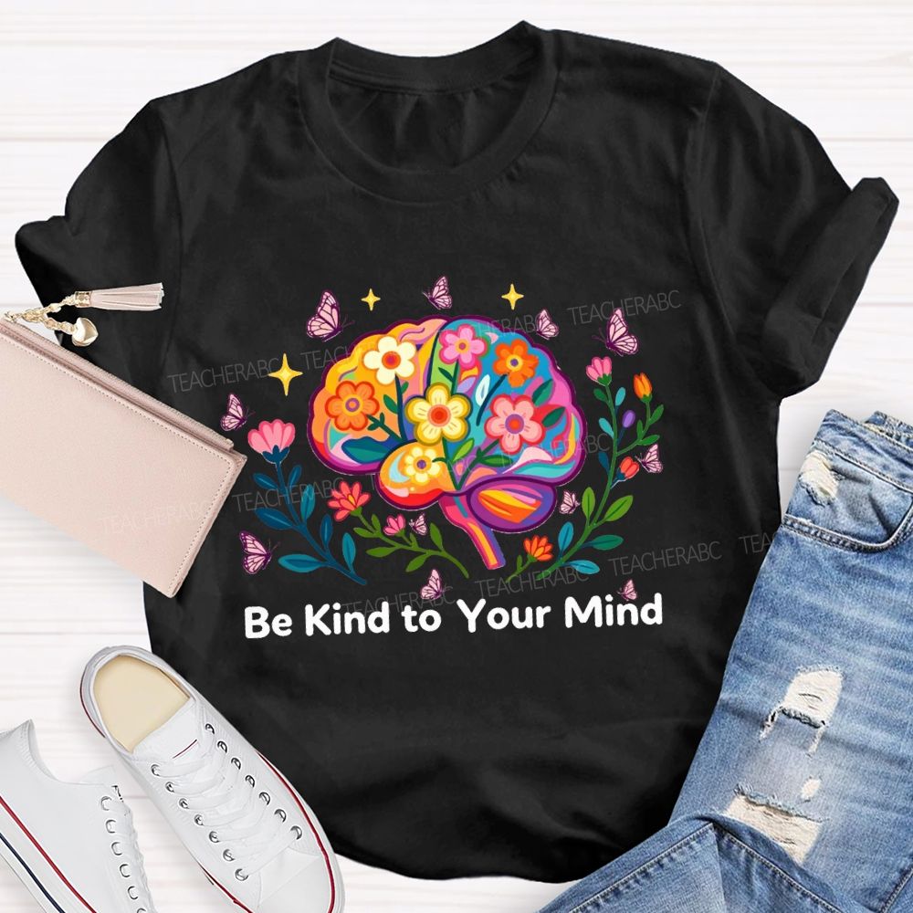 Be Kind To Your Mind Butterfly Floral Brain Teacher T-Shirt