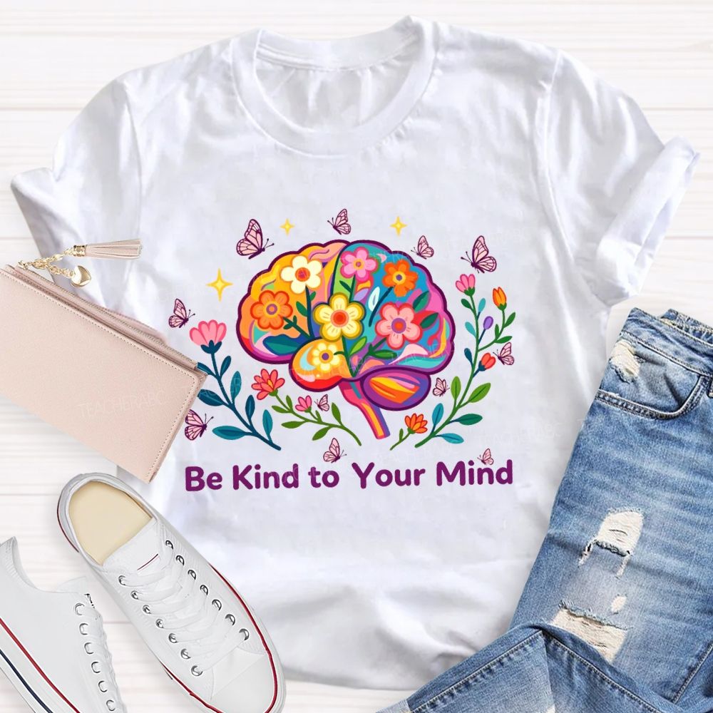 Be Kind To Your Mind Butterfly Floral Brain Teacher T-Shirt