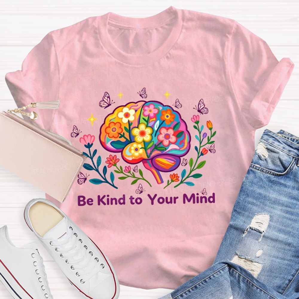 Be Kind To Your Mind Butterfly Floral Brain Teacher T-Shirt