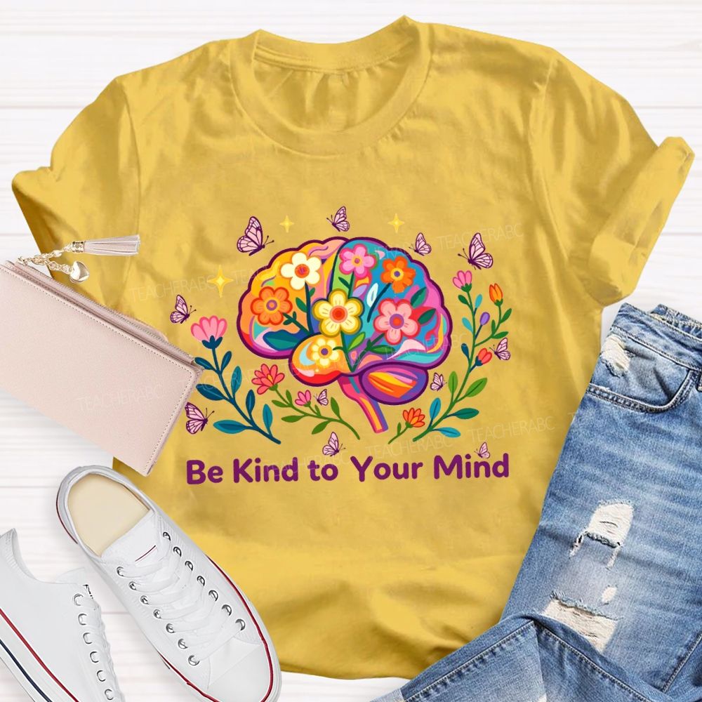 Be Kind To Your Mind Butterfly Floral Brain Teacher T-Shirt