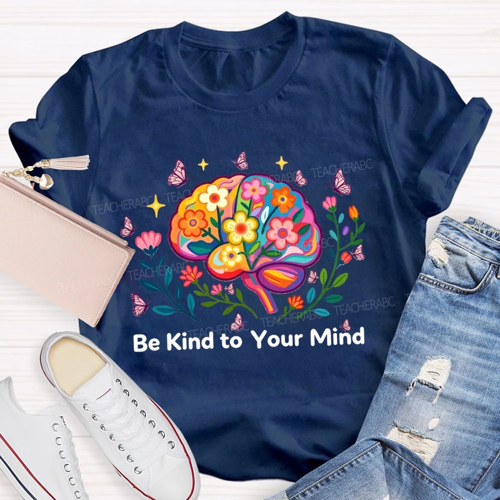 Be Kind To Your Mind Butterfly Floral Brain Teacher T-Shirt