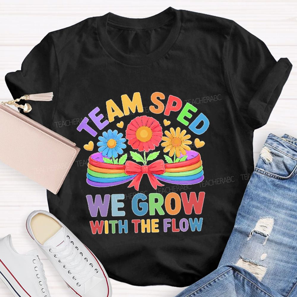 Team Sped   We Grow With The Flow   Graphic  Teacher T-shirt