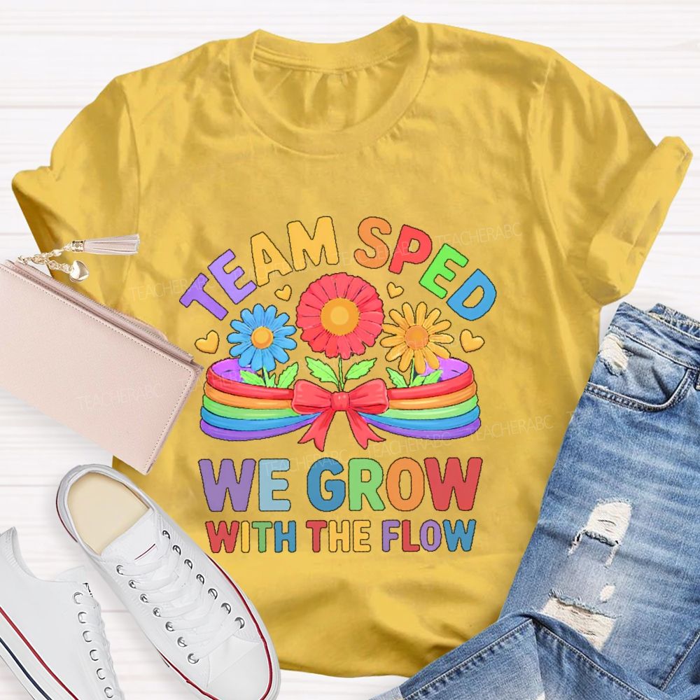 Team Sped   We Grow With The Flow   Graphic  Teacher T-shirt