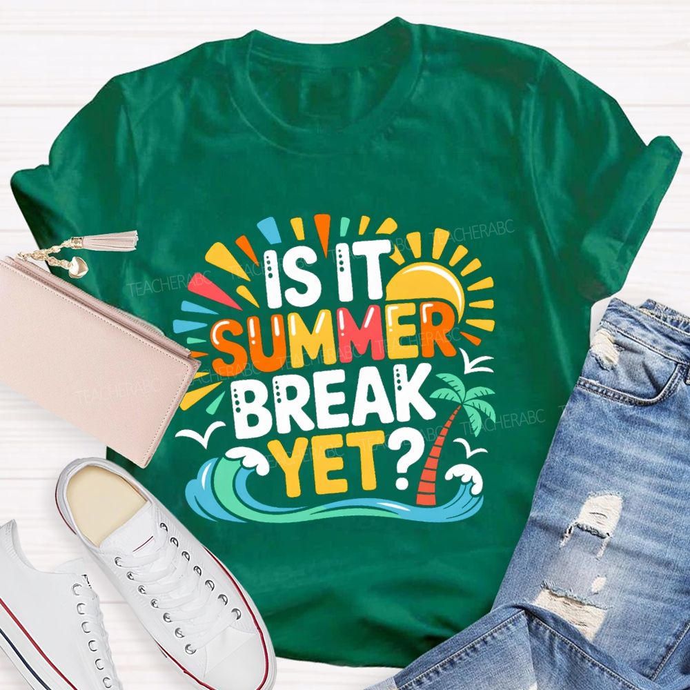 Is It Summer Break Yet Sunshine Wave Vacation Vibes Teacher T-Shirt