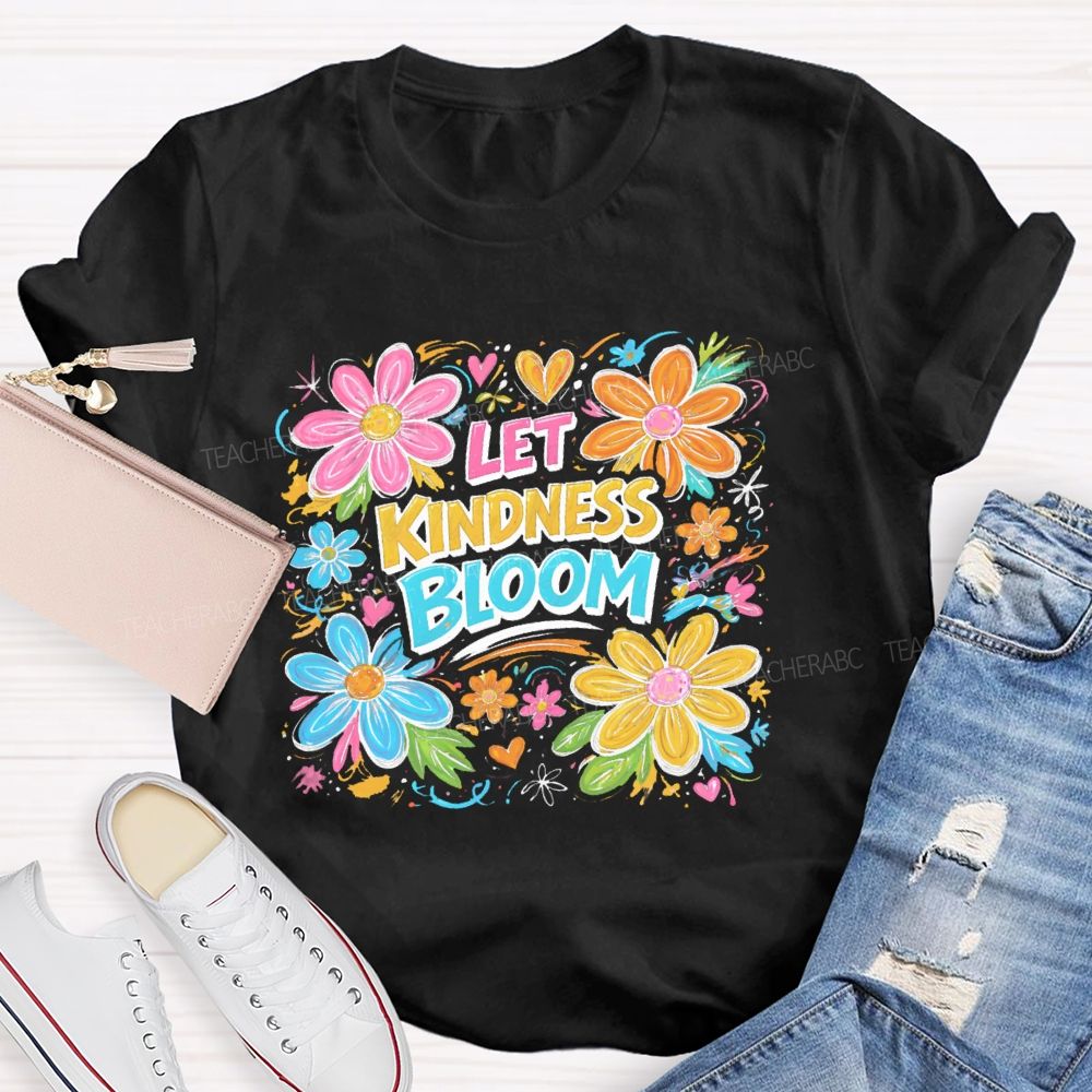 Let Kindness Bloom Flowers Graphics  Teacher T-shirt