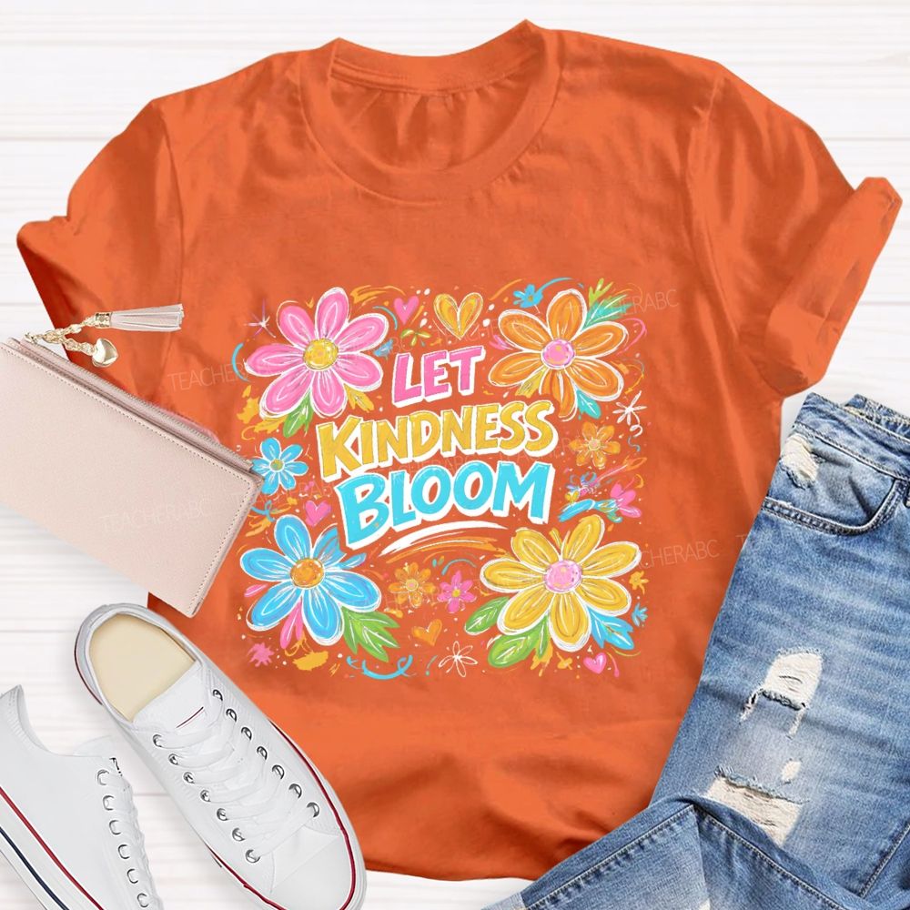 Let Kindness Bloom Flowers Graphics  Teacher T-shirt