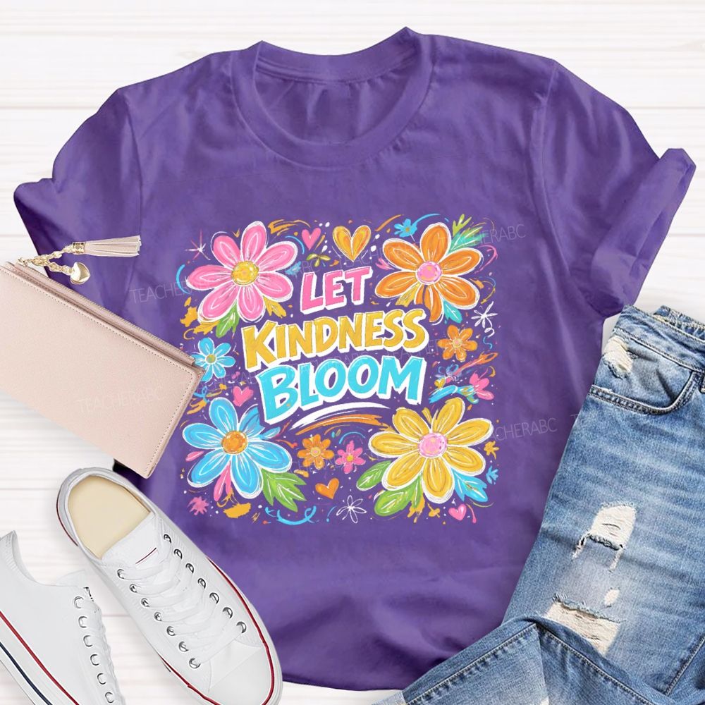 Let Kindness Bloom Flowers Graphics  Teacher T-shirt