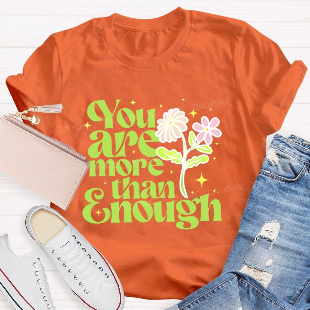 You Are More Than Enough Letters  Teacher T-shirt