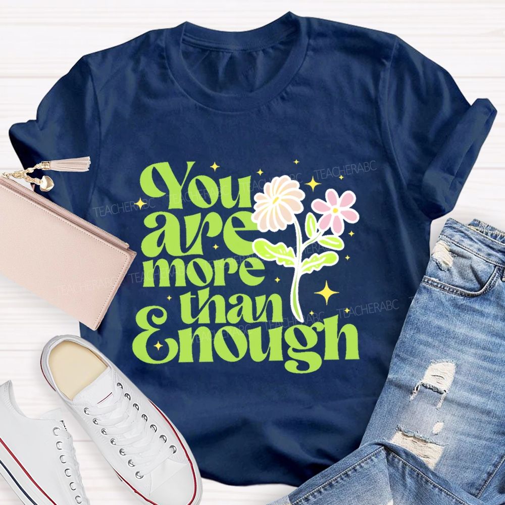 You Are More Than Enough Letters  Teacher T-shirt