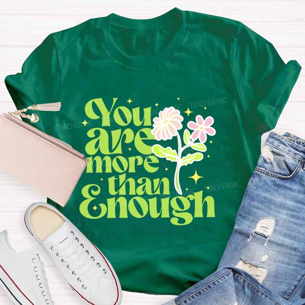 You Are More Than Enough Letters  Teacher T-shirt