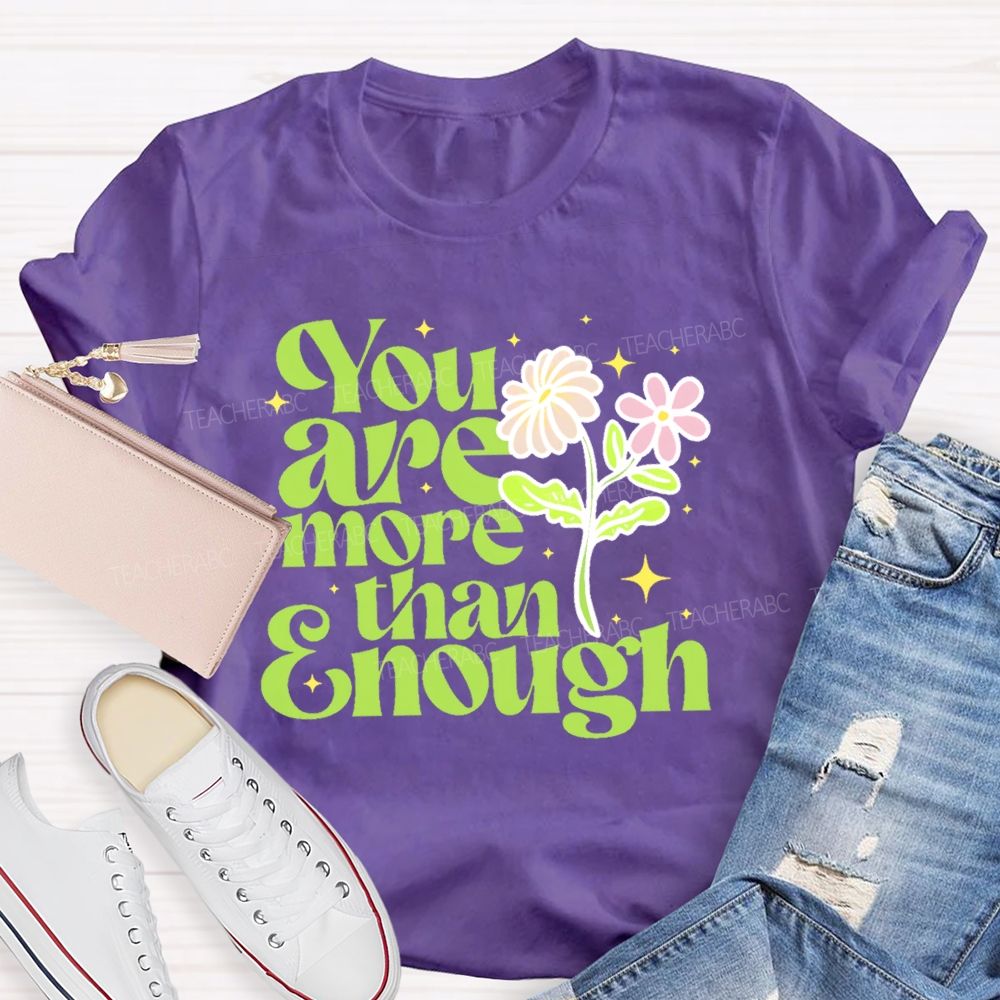 You Are More Than Enough Letters  Teacher T-shirt