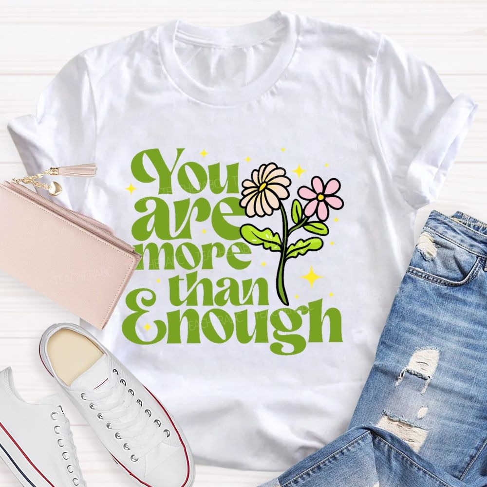 You Are More Than Enough Letters  Teacher T-shirt