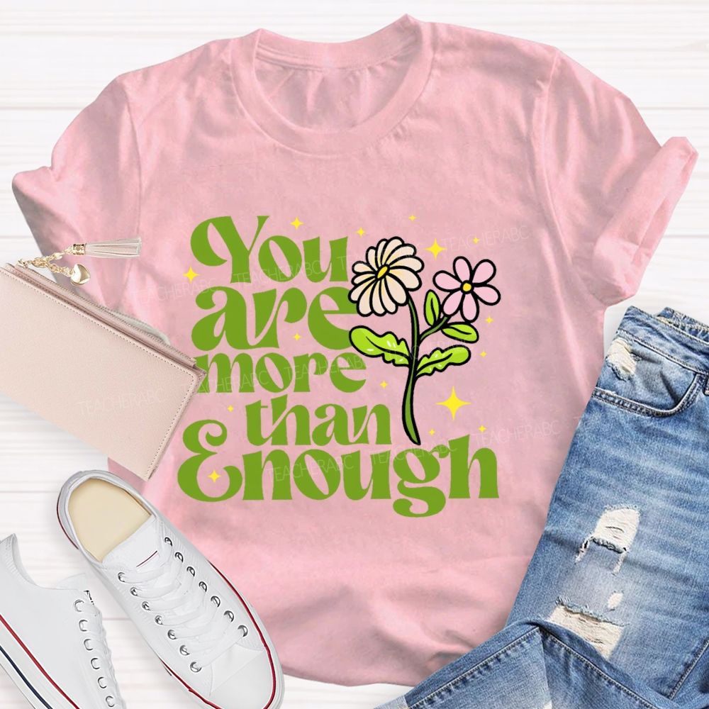 You Are More Than Enough Letters  Teacher T-shirt