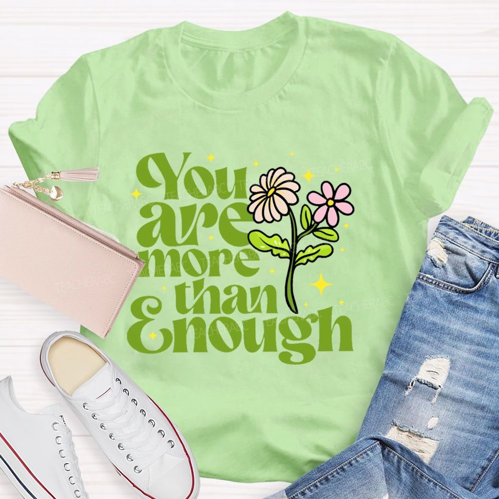 You Are More Than Enough Letters  Teacher T-shirt