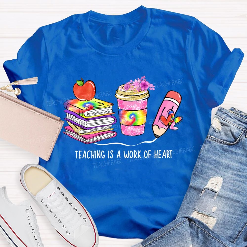 Teaching Is A Work Of Heart Teacher T-shirt