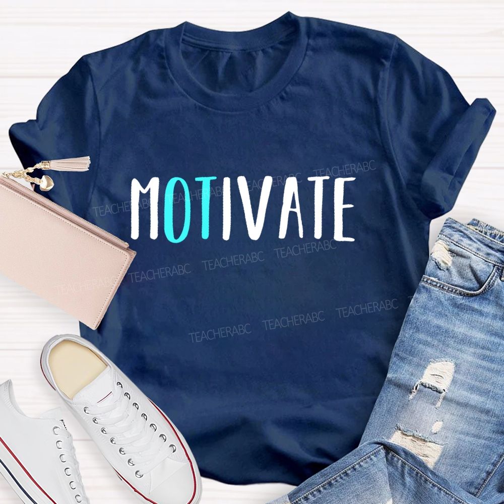 Motivate  Occupational Therapist  Teacher T-shirt