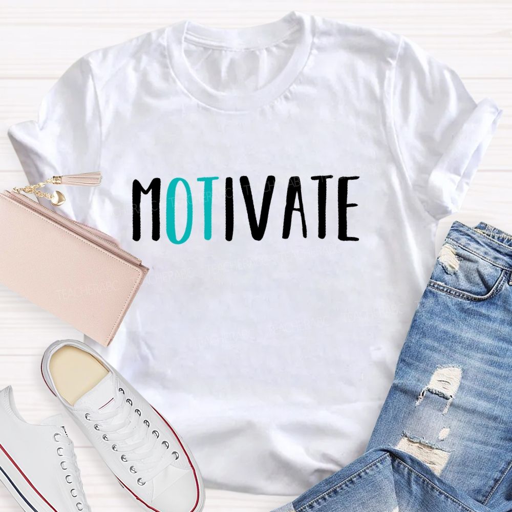 Motivate  Occupational Therapist  Teacher T-shirt